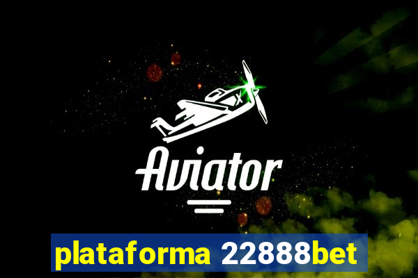 plataforma 22888bet